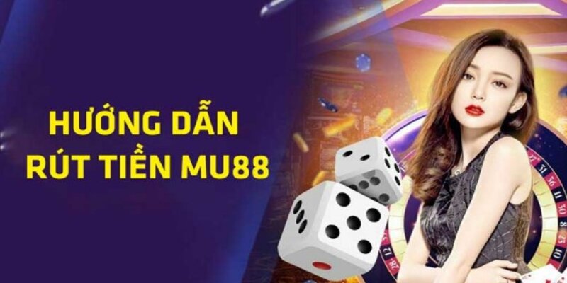 Rút Tiền Nổ Hũ Mu88 Siêu Nhanh Chóng Cực Kỳ An Toàn 