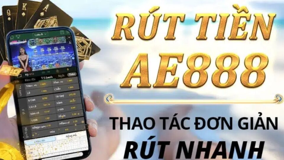 Rút Tiền Nổ Hũ AE888 An Toàn Trong Mọi Giao Dịch Tài Chính